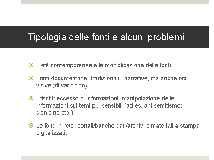 Tipologia delle fonti e alcuni problemi L’età contemporanea e la moltiplicazione delle fonti. Fonti