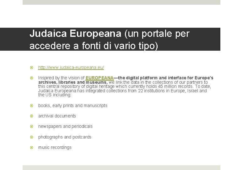 Judaica Europeana (un portale per accedere a fonti di vario tipo) http: //www. judaica-europeana.