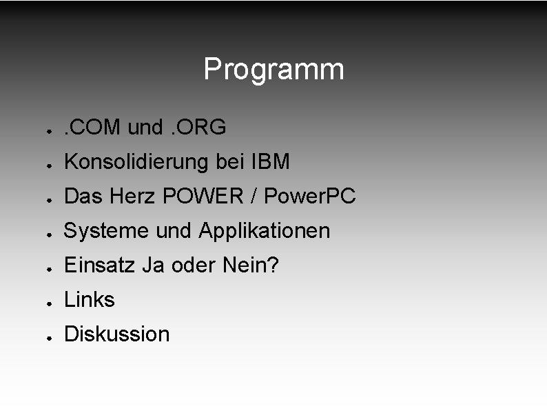 Programm ● . COM und. ORG ● Konsolidierung bei IBM ● Das Herz POWER