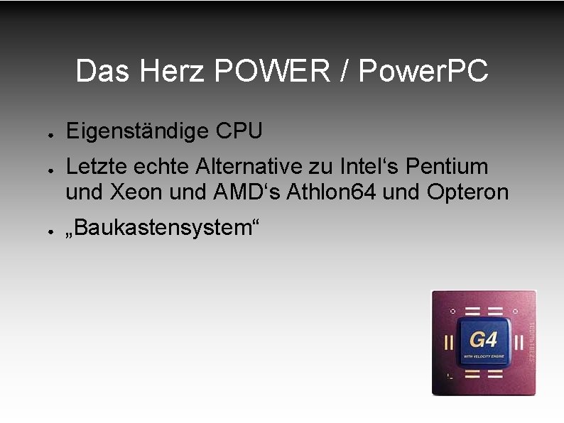 Das Herz POWER / Power. PC ● ● ● Eigenständige CPU Letzte echte Alternative