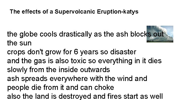 The effects of a Supervolcanic Eruption-katys the globe cools drastically as the ash blocks