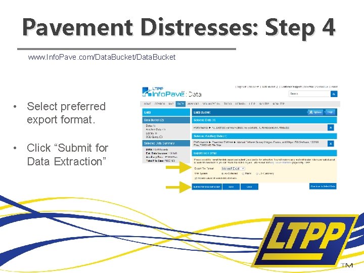 Pavement Distresses: Step 4 www. Info. Pave. com/Data. Bucket • Select preferred export format.