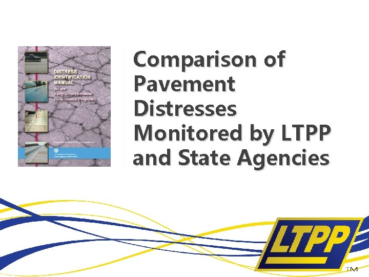 Comparison of Pavement Distresses Monitored by LTPP and State Agencies 