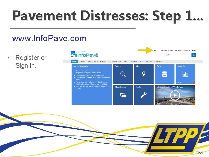 Pavement Distresses: Step 1. . . www. Info. Pave. com • Register or Sign