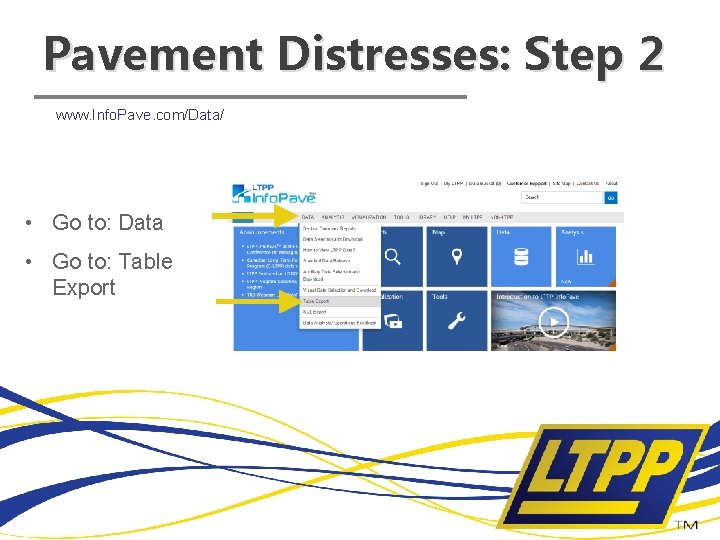 Pavement Distresses: Step 2 www. Info. Pave. com/Data/ • Go to: Data • Go