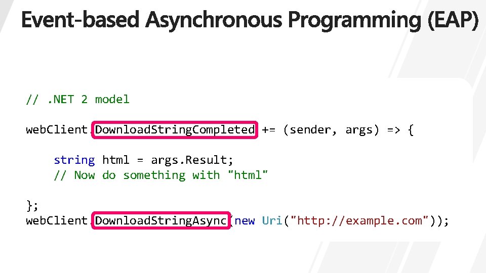 //. NET 2 model web. Client. Download. String. Completed += (sender, args) => { //. NET 2 model web. Client. Download. String. Completed += (sender, args) => {