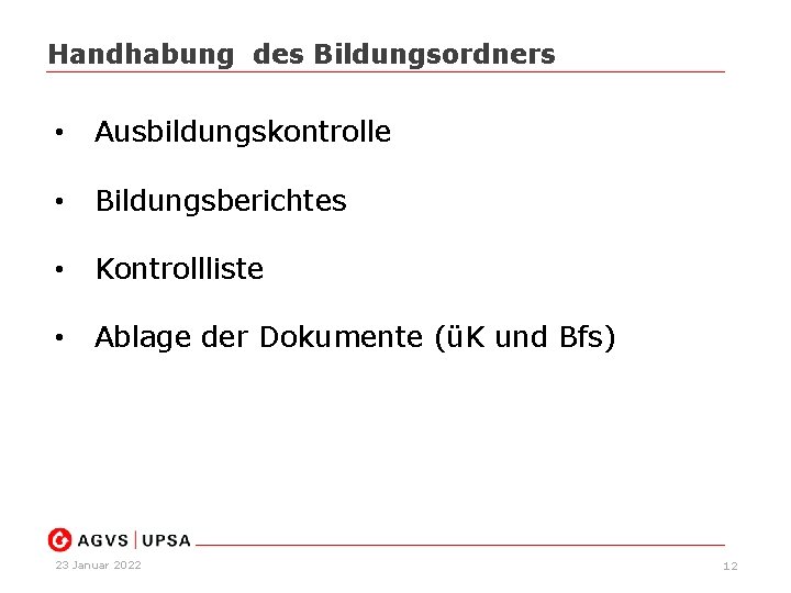 Handhabung des Bildungsordners • Ausbildungskontrolle • Bildungsberichtes • Kontrollliste • Ablage der Dokumente (üK