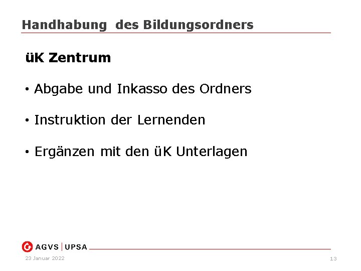 Handhabung des Bildungsordners üK Zentrum • Abgabe und Inkasso des Ordners • Instruktion der