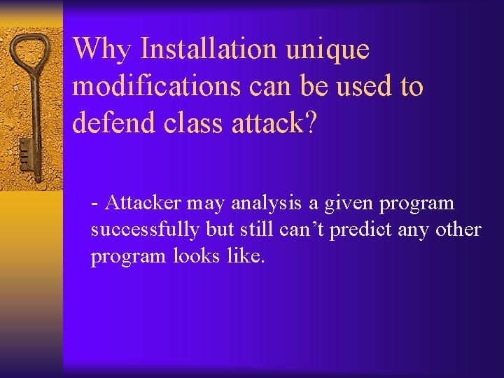 Why Installation unique modifications can be used to defend class attack? - Attacker may