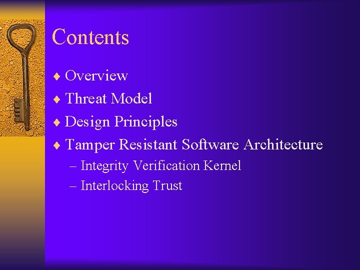 Contents ¨ Overview ¨ Threat Model ¨ Design Principles ¨ Tamper Resistant Software Architecture
