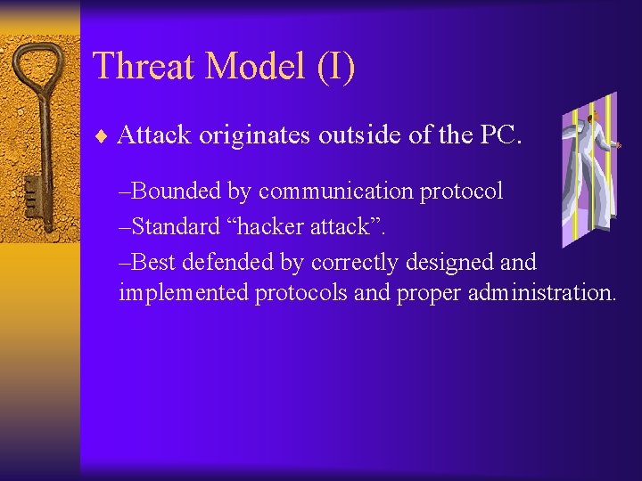 Threat Model (I) ¨ Attack originates outside of the PC. –Bounded by communication protocol