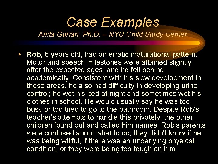 Case Examples Anita Gurian, Ph. D. – NYU Child Study Center • Rob, 6