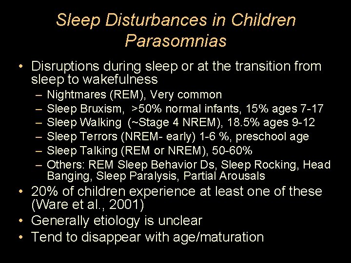 Sleep Disturbances in Children Parasomnias • Disruptions during sleep or at the transition from