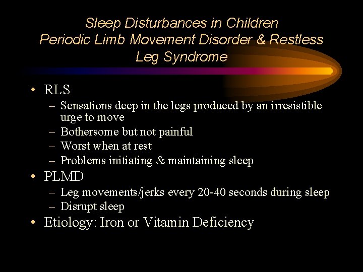 Sleep Disturbances in Children Periodic Limb Movement Disorder & Restless Leg Syndrome • RLS