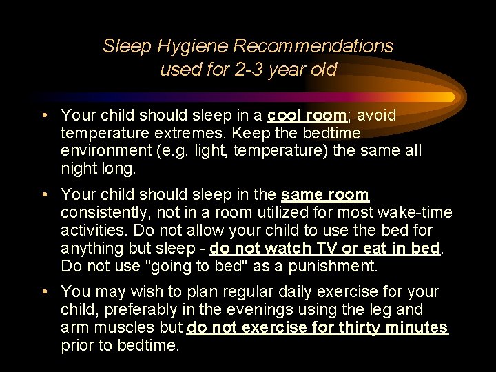 Sleep Hygiene Recommendations used for 2 -3 year old • Your child should sleep