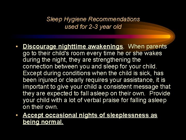 Sleep Hygiene Recommendations used for 2 -3 year old • Discourage nighttime awakenings. When