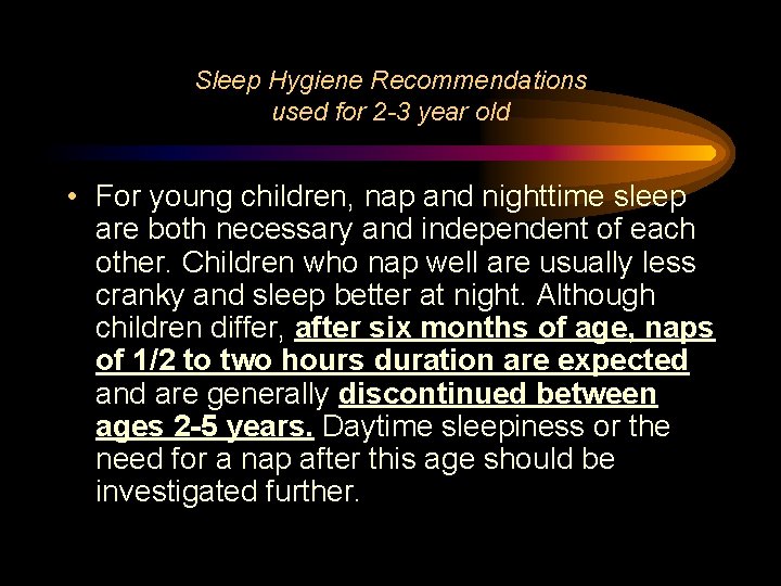 Sleep Hygiene Recommendations used for 2 -3 year old • For young children, nap