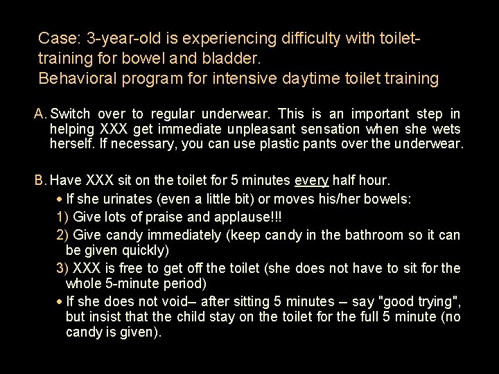 Case: 3 -year-old is experiencing difficulty with toilettraining for bowel and bladder. Behavioral program