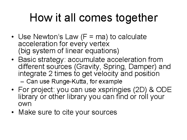 How it all comes together • Use Newton’s Law (F = ma) to calculate