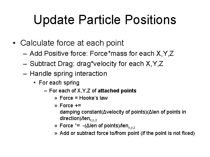 Update Particle Positions • Calculate force at each point – Add Positive force: Force*mass
