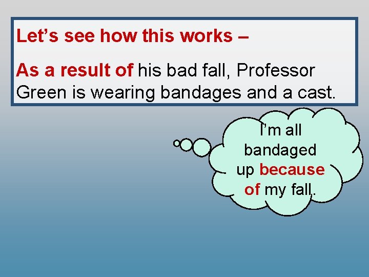 Let’s see how this works – As a result of his bad fall, Professor