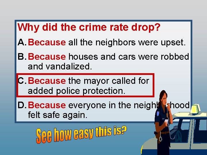 Why did the crime rate drop? A. Because all the neighbors were upset. B.