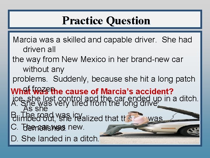 Practice Question Marcia was a skilled and capable driver. She had driven all the