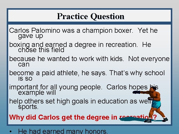 Practice Question Carlos Palomino was a champion boxer. Yet he gave up boxing and