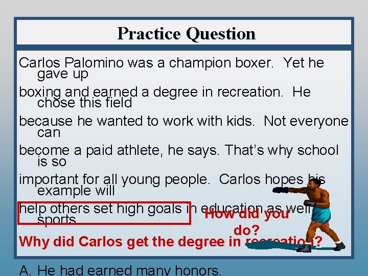 Practice Question Carlos Palomino was a champion boxer. Yet he gave up boxing and