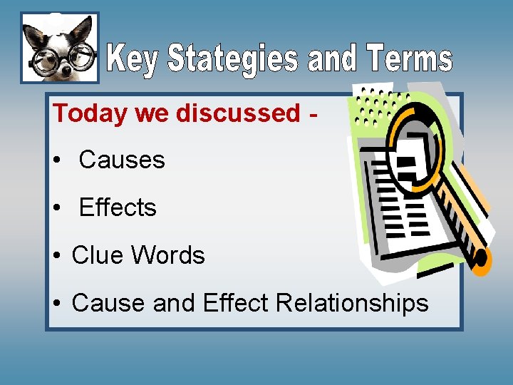 Today we discussed - • Causes • Effects • Clue Words • Cause and