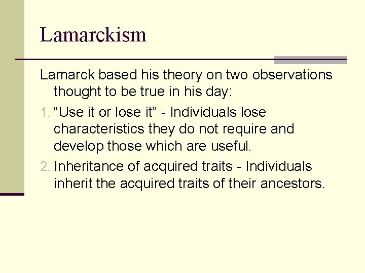 Lamarckism Lamarck based his theory on two observations thought to be true in his