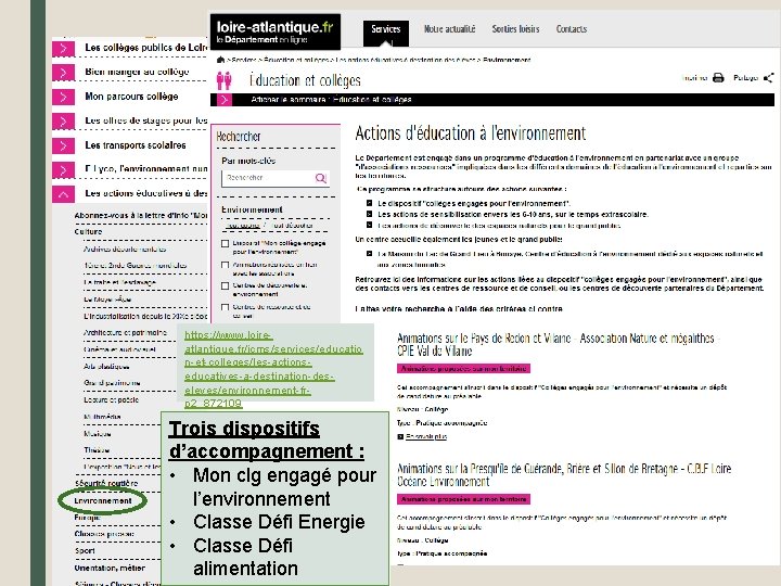 https: //www. loireatlantique. fr/jcms/services/educatio n-et-colleges/les-actionseducatives-a-destination-deseleves/environnement-frp 2_872109 Trois dispositifs d’accompagnement : • Mon clg engagé