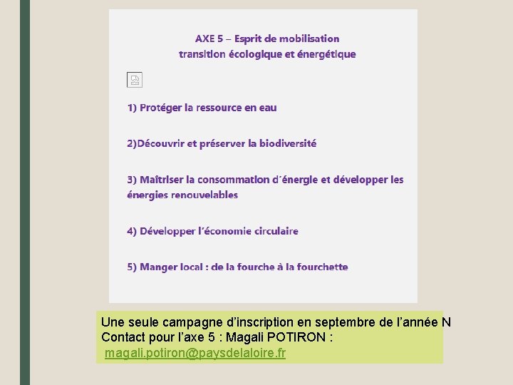 Une seule campagne d’inscription en septembre de l’année N Contact pour l’axe 5 :