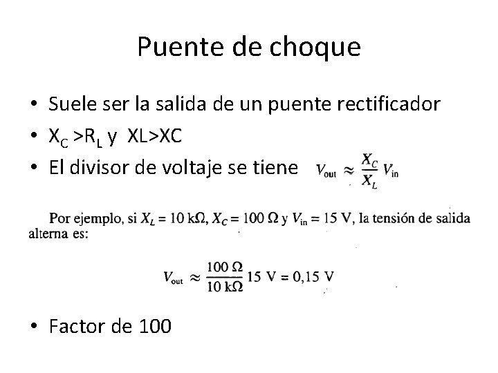 Puente de choque • Suele ser la salida de un puente rectificador • XC