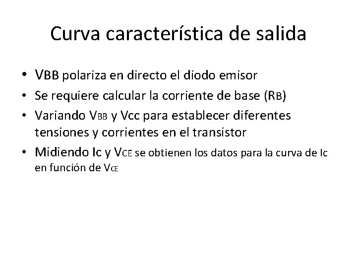 Curva característica de salida • VBB polariza en directo el diodo emisor • Se