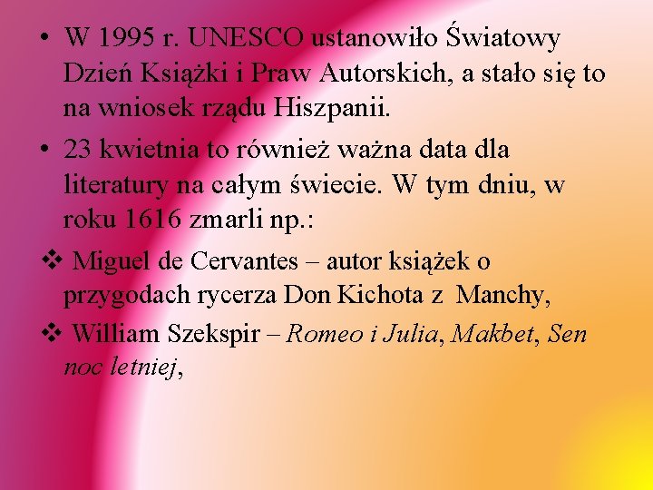  • W 1995 r. UNESCO ustanowiło Światowy Dzień Książki i Praw Autorskich, a