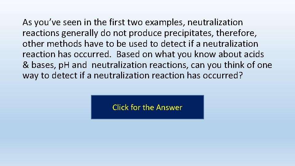 As you’ve seen in the first two examples, neutralization reactions generally do not produce