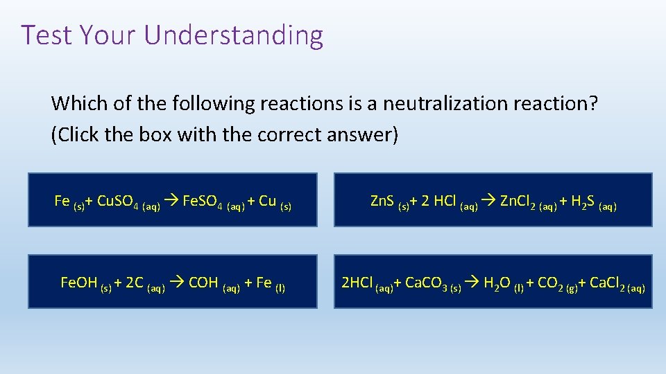Test Your Understanding Which of the following reactions is a neutralization reaction? (Click the