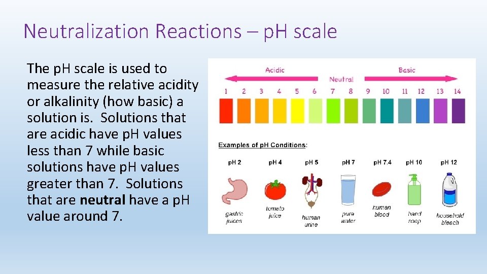 Neutralization Reactions – p. H scale The p. H scale is used to measure