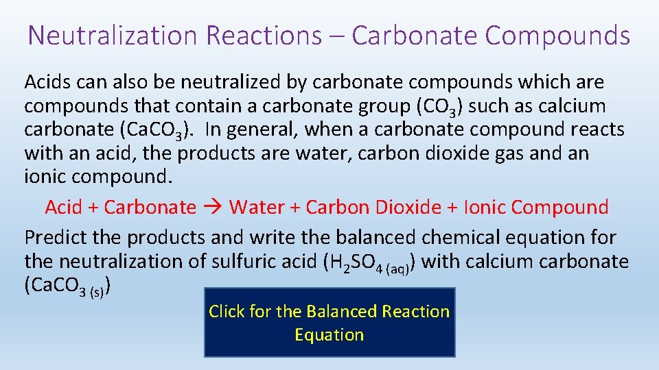 Neutralization Reactions – Carbonate Compounds Acids can also be neutralized by carbonate compounds which