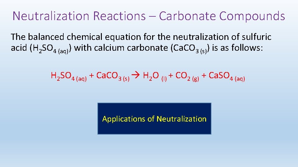 Neutralization Reactions – Carbonate Compounds The balanced chemical equation for the neutralization of sulfuric