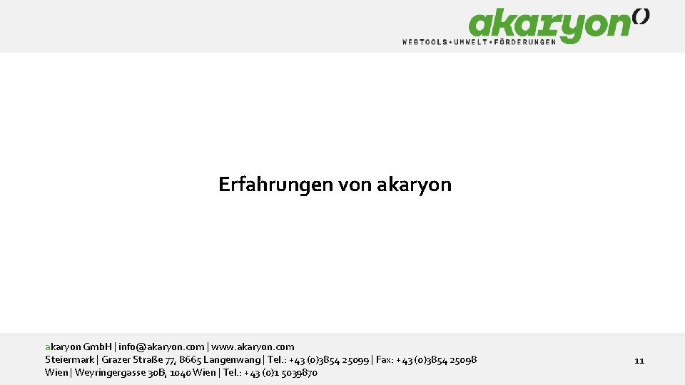 Nachhaltigkeits-Tools Erfahrungen von akaryon Gmb. H | info@akaryon. com | www. akaryon. com Steiermark