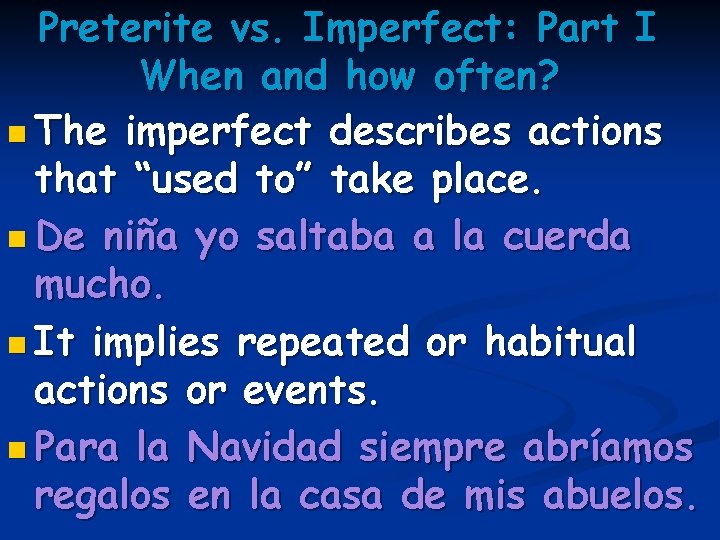 Preterite vs. Imperfect: Part I When and how often? n The imperfect describes actions