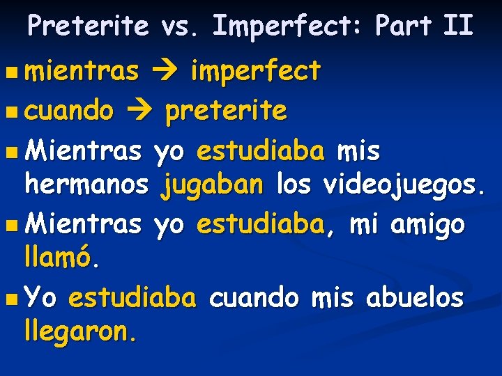 Preterite vs. Imperfect: Part II n mientras imperfect n cuando preterite n Mientras yo