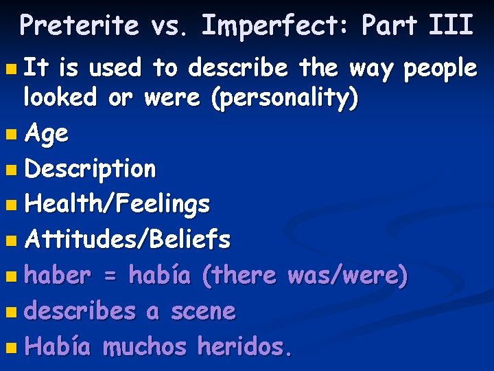 Preterite vs. Imperfect: Part III n It is used to describe the way people