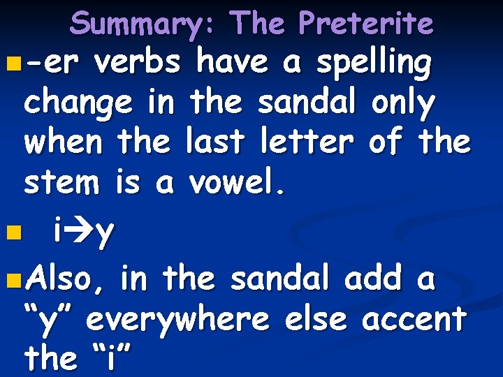 Summary: The Preterite n -er verbs have a spelling change in the sandal only