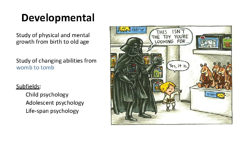 Developmental Study of physical and mental growth from birth to old age Study of