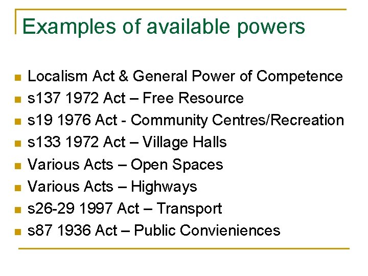 Examples of available powers n n n n Localism Act & General Power of