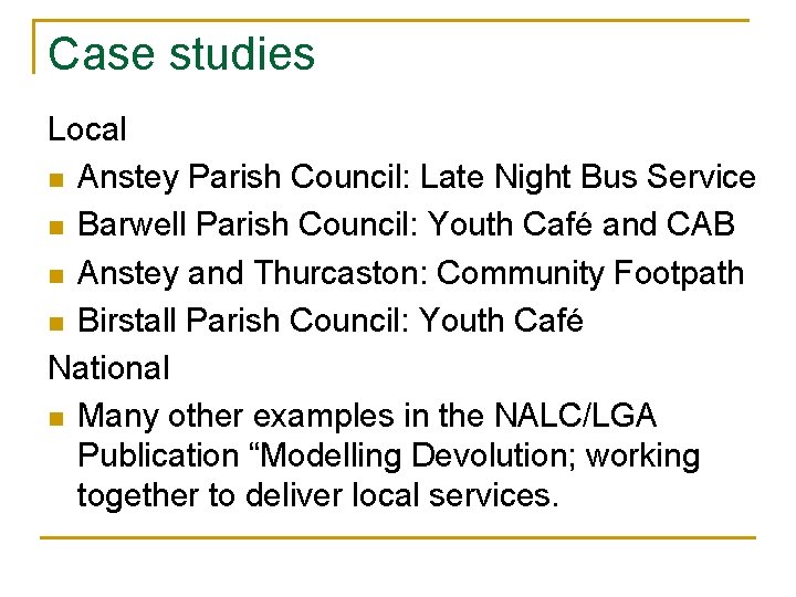 Case studies Local n Anstey Parish Council: Late Night Bus Service n Barwell Parish