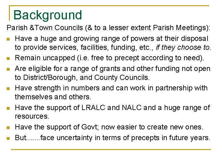 Background Parish &Town Councils (& to a lesser extent Parish Meetings): n Have a